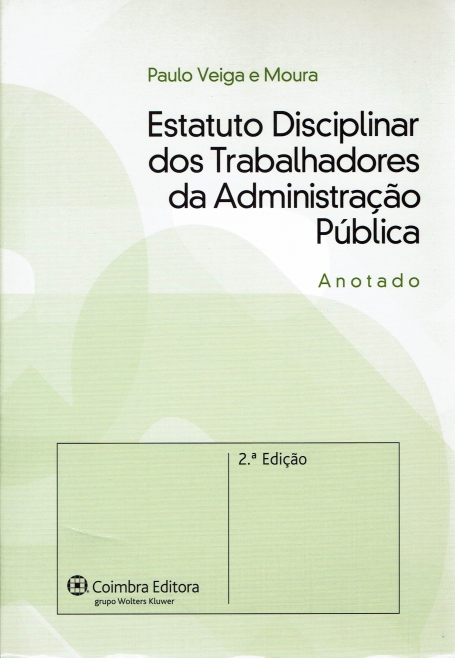 ESTATUTO DISCIPLINAR DOS TRABALHADORES DA ADMINISTRACAO PUBLICA 2ª edicao anotada