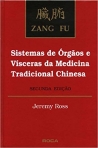 Zang Fu: Sistemas de Órgãos e Vísceras da Medicina Tradicional Chinesa - 2ª/2011