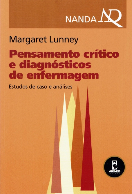 PENSAMENTO CRITICO E DIAGNOSTICO DE ENFERMAGEM - ESTUDOS DE CASO E ANALISES