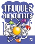 TRUQUES CIENTIFICOS - TRUQUES INCRIVEIS PARA SURPREENDER E ESPANTAR
