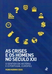 CRISES E OS HOMENS NO SECULO XXI - o sentido da historia e o Portugal europeu