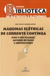 MAQUINAS ELETRICAS DE CORRENTE CONTINUA - COM E SEM ESCOVAS /MOTORES DE PASSO/SERVOMOTORES - BIBLIOTECA DO ELETRICISTA E ELETRONICO 6