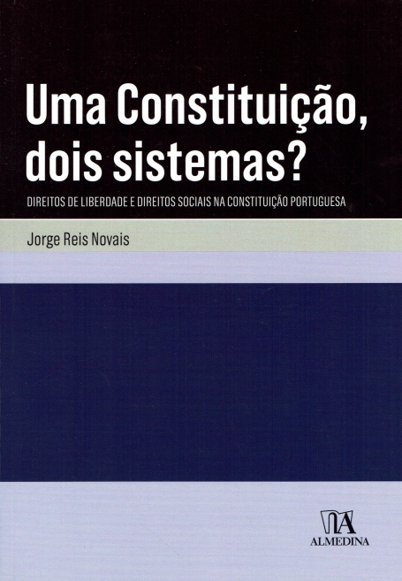 UMA CONSTITUIÇAO , DOIS SISTEMAS ? direitos de liberdade e direitos sociais na constituiçao portuguesa