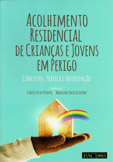 ACOLHIMENTO RESIDENCIAL DE CRIANÇAS E JOVENS EM PERIGO - conceitos, pratica e intervenção