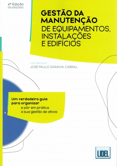GESTAO DA MANUTENÇAO DE EQUIPAMENTOS, INSTALAÇOES E EDIFICIOS 4ª EDIÇAO um verdadeiro guia para organizar e por em pratica a sua destao de ativos