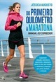DO PRIMEIRO QUILOMETRO A MARATONA - MANUAL DO CORREDOR
