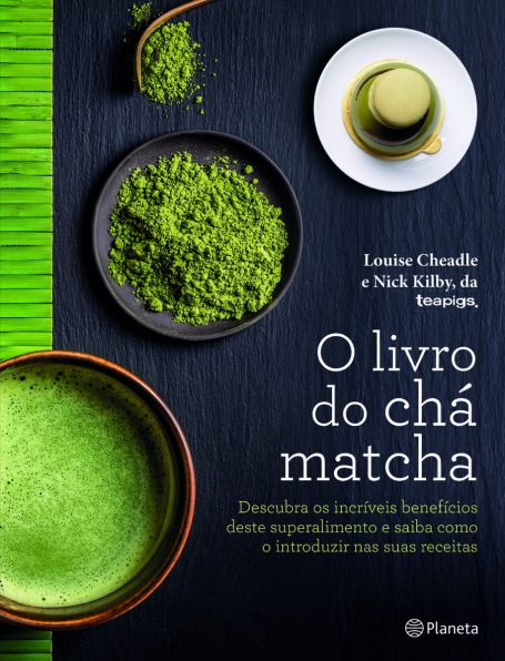 O LIVRO DO CHA MATCHA - DESCUBRA OS INCRIVEIS BENEFICIOS DESTE SUPERALIMENTO E SAIBA COMO O INTRODUZIR NAS SUAS RECEITAS
