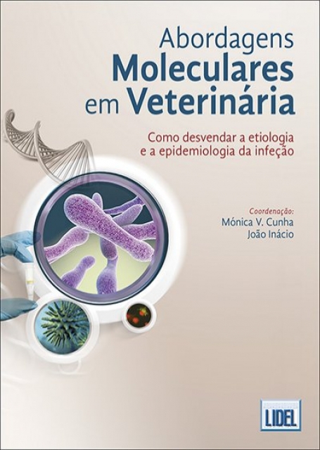 ABORDAGENS MOLECULARES EM VETERINARIA - como desvendar a etiologia e a epidemiologia da infecao