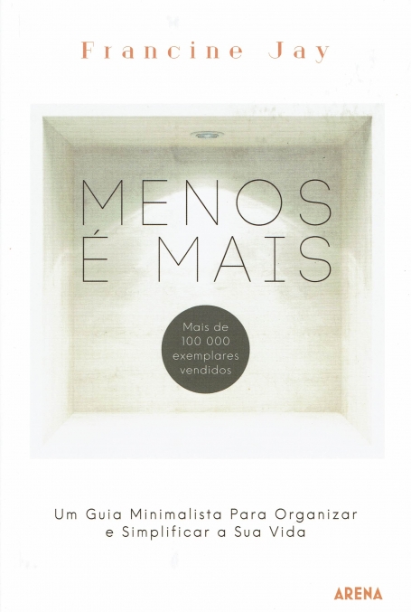 MENOS E MAIS - um guia minimalista para organizar e simplificar a sua vida