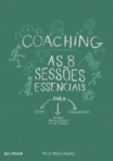 COACHING AS 8 SESSOES ESSENCIAIS PARA ATLETAS TREINADORES E OUTROS PROFISSIONAIS DO DESPORTO