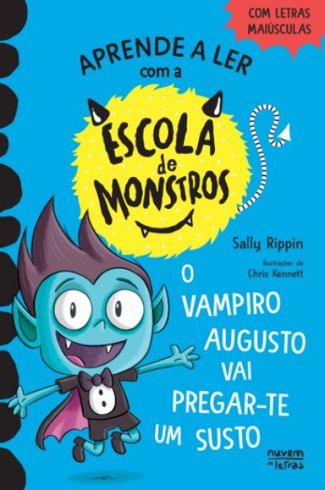 APRENDE A LER COM A ESCOLA DE MONSTROS 5 - O VAMPIRO AUGUSTO VAI PREGAR-TE UM SUSTO