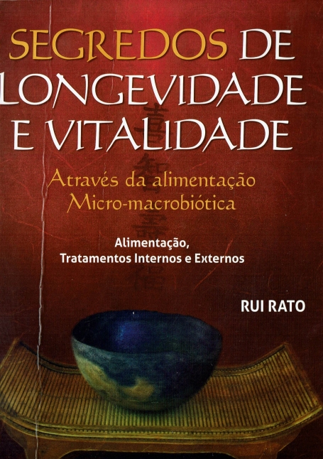 SEGREDOS DE LONGEVIDADE E VITALIDADE - atraves da alimentacao micro-macrobiotica