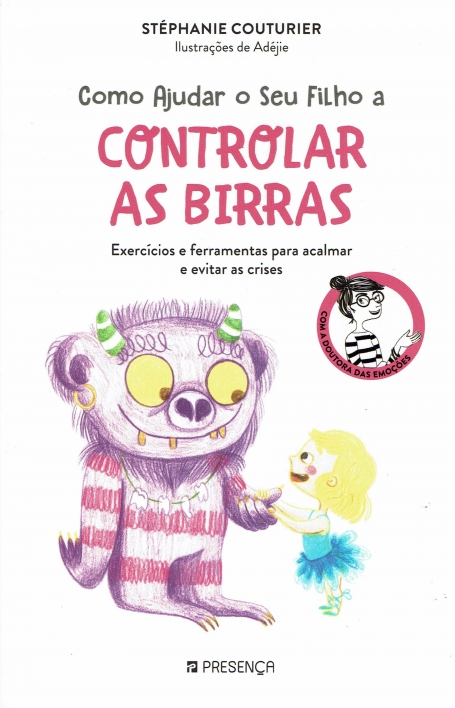 COMO AJUDAR O SEU FILHO A CONTROLAR AS BIRRAS - EXERCICIOS E FERRAMENTAS PARA ACALMAR E EVITAR AS CRISES