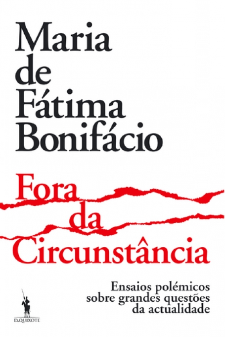 FORA DA CIRCUNSTÂNCIA - ensaios polémicos sobre grandes questões da actualidade