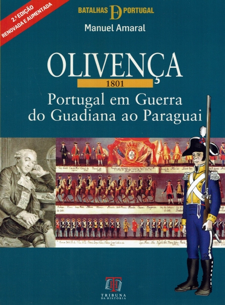 OLIVENÇA 1801 PORTUGAL EM GUERRA DO GUADIANA AO PARAGUAI