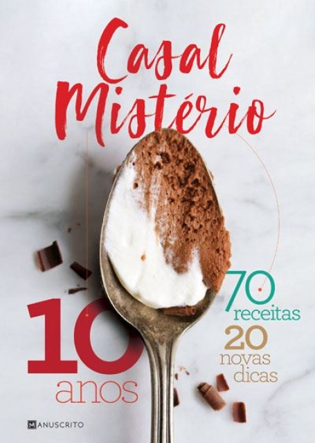 CASAL MISTÉRIO dez anos, setenta receitas, vinte novas dicas