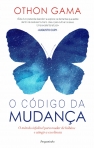 CODIGO DA MUDANCA - o metodo infalivel para mudar de habitos e atingir a excelencia
