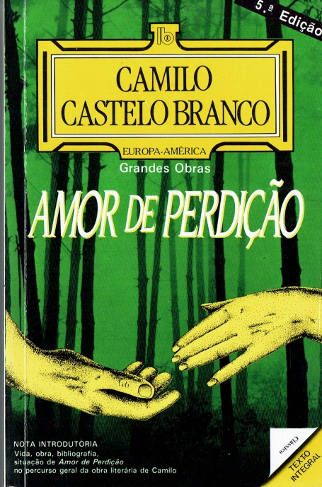 AMOR DE PERDICAO - GRANDES OBRAS - text integral-classico - nota introdutoria, vida, obra, bibliografia, situacao de Amor de Perdicao no percurso geral da obra literaria de camilo