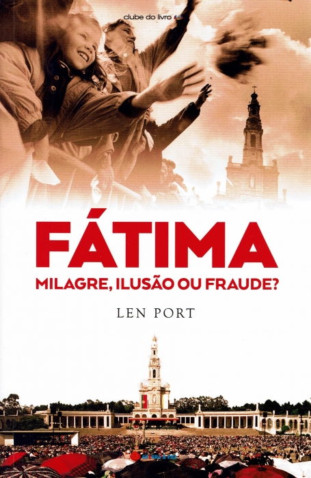 FATIMA - MILAGRE, ILUSAO OU FRAUDE?