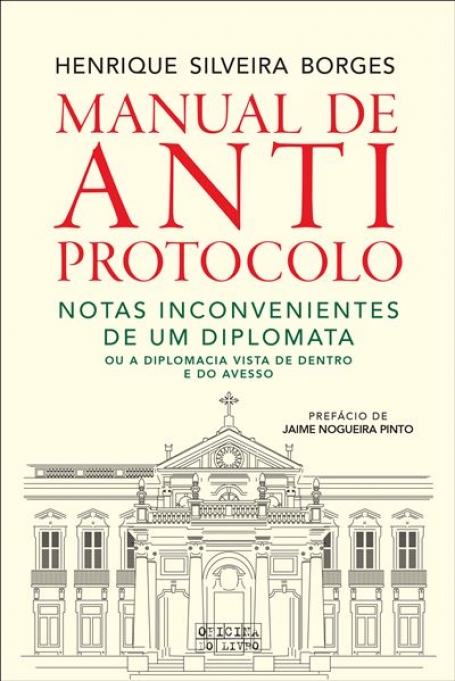 MANUAL DE ANTI PROTOCOLO notas inconvenientes de um diplomata