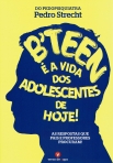 B TEEN - E A VIDA DOS ADOLESCENTES DE HOJE! - as respostas que pais e professores procuram