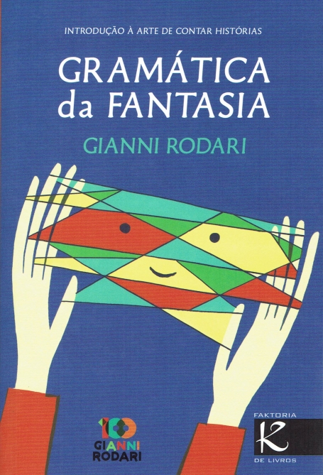 GRAMATICA DA FANTASIA - INTRODUCAO A ARTE DE CONTAR HISTORIAS