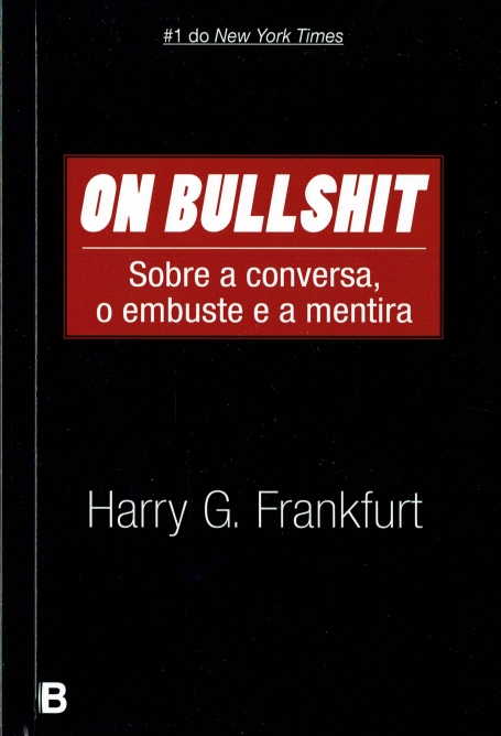 ON BULLSHIT - SOBRE A CONVERSA, O EMBUSTE E A MENTIRA