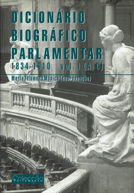 DICIONARIO BIOGRAFICO PARLAMENTAR - 1834-1910 VOL. I A-C