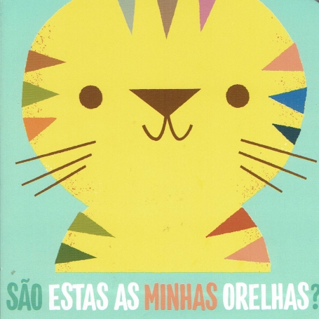 SAO ESTAS AS MINHAS ORELHAS? TIGRE