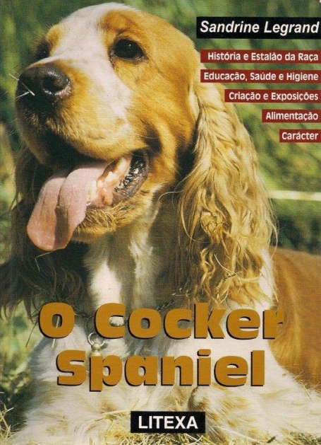 COCKER SPANIEL - historia e estalao da raça educacao saude e higiene criação e exposicoes alimentacao caracter