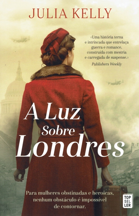 A LUZ SOBRE LONDRES para mulheres obstinadas e heroicas, nenhum obstáculo é impossivel de contornar