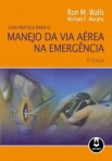GUIA PRATICO PARA O MANEJO DA VIA AEREA NA EMERGENCIA 3ª edicao