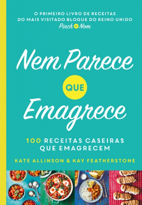 NEM PARECE QUE EMAGRECE - 100 RECEITAS CASEIRAS QUE EMAGRECEM