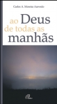 AO DEUS DE TODAS AS MANHAS