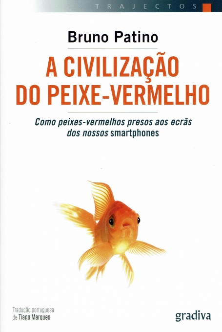 A CIVILIZAÇÃO DO PEIXE-VERMELHO - como peixes-vermelhos presos aos ecrãs dos nossos smartphones