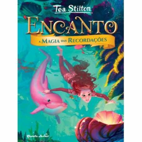 TEA STILTON ENCANTO 3 - A MAGIA DAS RECORDACOES