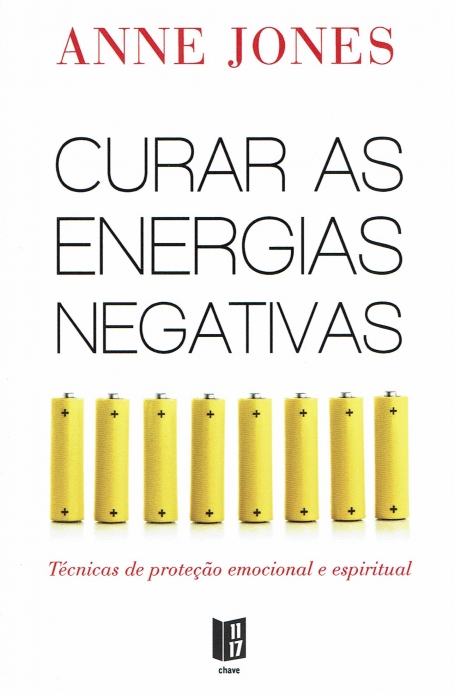 CURAR AS ENERGIAS NEGATIVAS- Técnicas de proteção emocional e espiritual