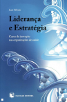 LIDERANCA E ESTRATEGIA - casos de inovacao nas organizacoes de saude