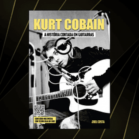 Kurt Cobain: A História Contada Em Guitarras