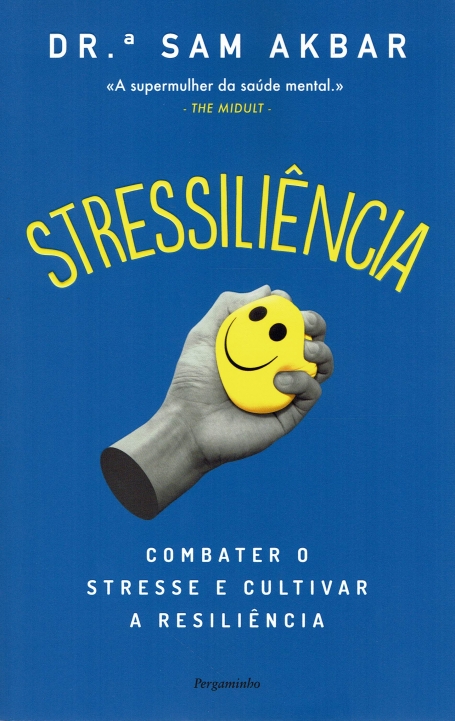 STRESSILIÊNCIA - Combater o stresse e cultivar a resiliência