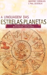 LINGUAGEM DAS ESTRELAS E PLANETAS- GUIA ILUSTRADO DOS MISTERIOS CELESTES