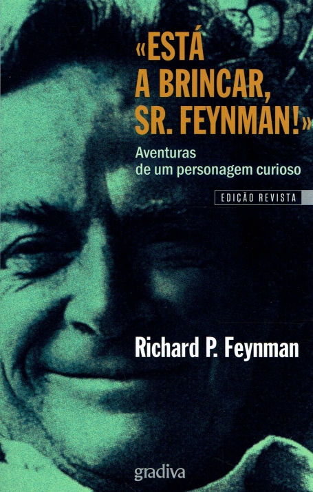 ESTA A BRINCAR SR FEYNMAN - RETRATO DE UM FISICO ENQUANTO HOMEM :CIENCIA ABERTA 21