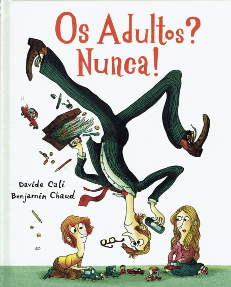 OS ADULTOS ? NUNCA !