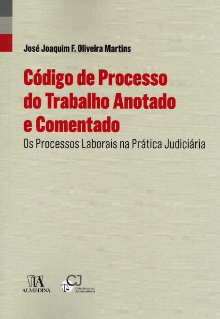 CODIGO DE PROCESSO DO TRABALHO ANOTADO E COMENTADO- os processos laborais na pratica judiciaria