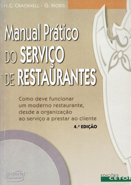 MANUAL PRATICO DO SERVICO DE RESTAURANTES - como deve funcionar um moderno restaurante, desde a organizacao ao servico a prestar ao cliente