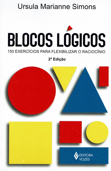BLOCOS LOGICOS - 150 EXERCICIOS PARA FLEXIBILIZAR O RACIOCINIO