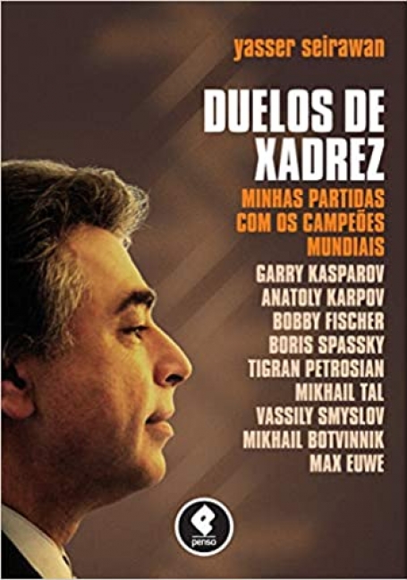 DUELOS DE XADREZ - MINHAS PARTIDAS COM OS CAMPEOES MUNDIAIS KASPAROV, KARPOV, BOBBY FISCHER entre outros