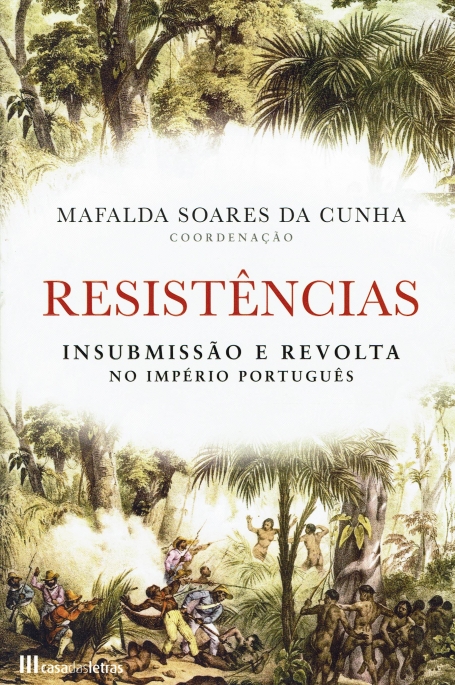 RESISTENCIAS - INSUBMISSAO E REVOLTA NO IMPERIO PORTUGUES