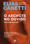 O ARCHOTE NO OUVIDO - HISTORIA DE UMA VIDA