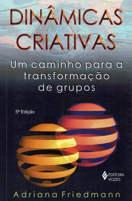 DINAMICAS CRIATIVAS - UM CAMINHO PARA A TRANSFORMAÇAO DE GRUPOS